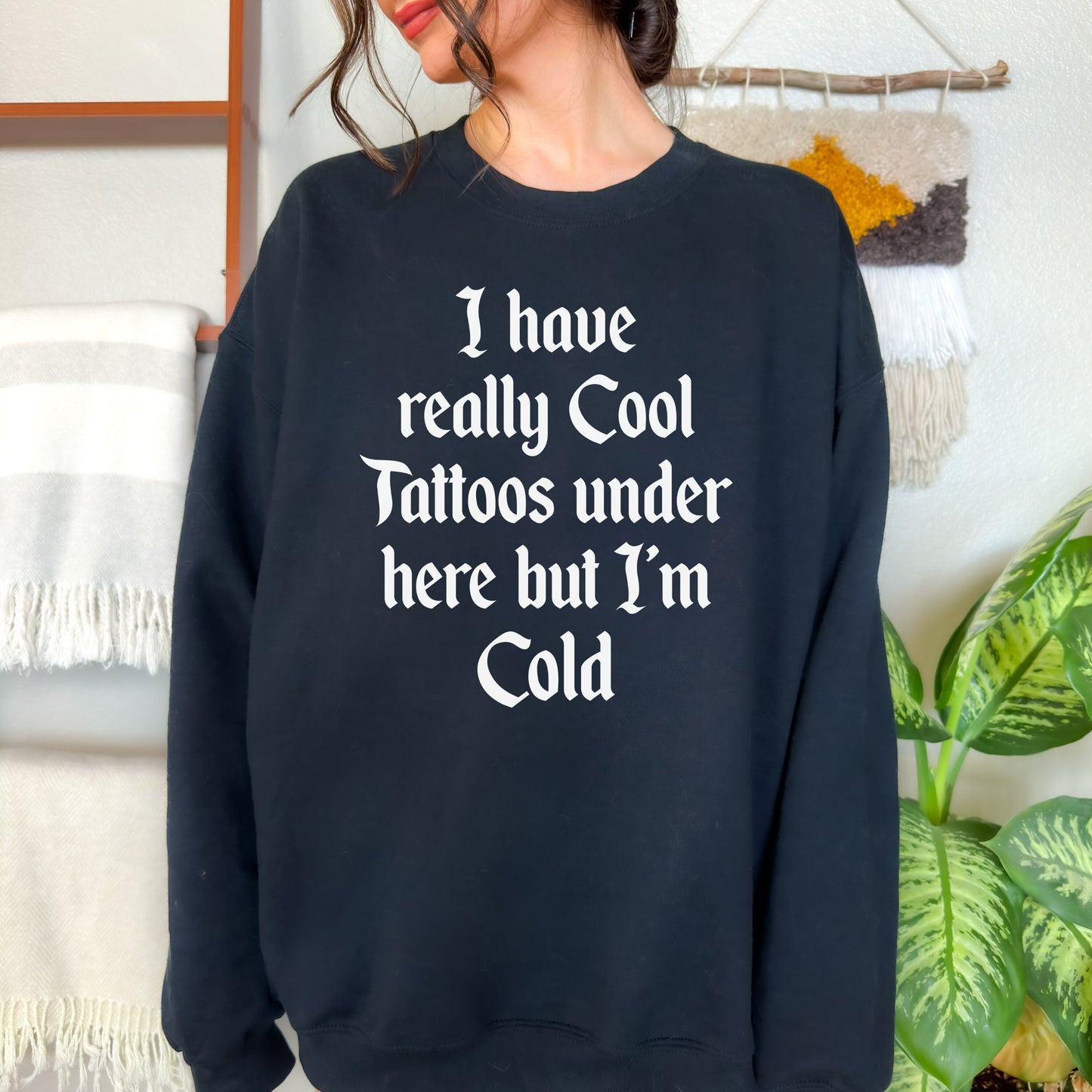 I have really cool Tattoos under here but im cold sweatshirt | Funny Punk Emo Crewneck | Elder Emo Gift | Trendy Goth Shirt | Edgy Punk Rock