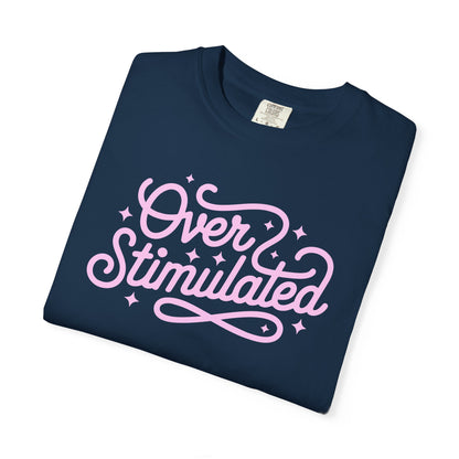 Overstimulated Tshirt, Mental Health Anxiety Awareness Shirt, Self Care, Anxious Girlies Shirt