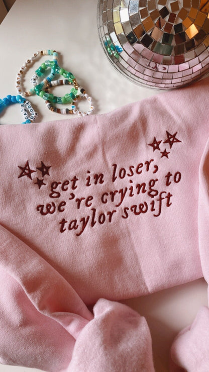 Get in Loser we're crying to TS Embroidered Crewneck | Eras Christmas Gift for Taylor Fans | Era Tour Outfit | Fan Made Merch