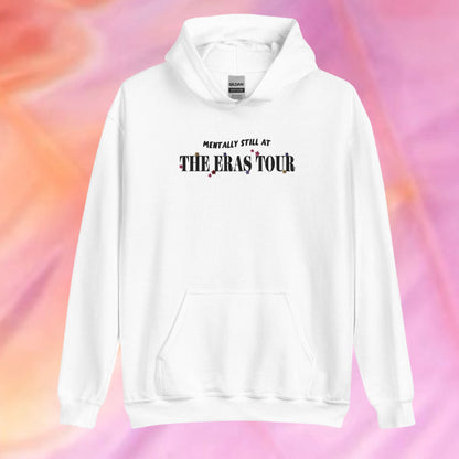 Mentally I'm still at the Eras Tour Embroidered Hoodie | Taylor Fan Merch | TS Gifts | The Eras Sweatshirt