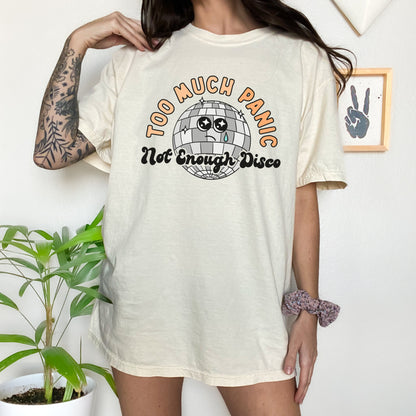 Too Much Panic Not Enough Disco Tshirt | Mental Health Awareness Shirt | Anxious PTSD Trauma | Funny Adult Humor Gift