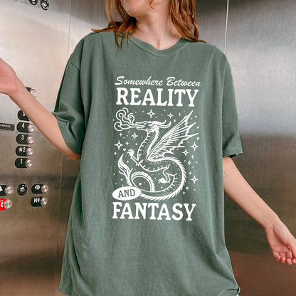 Somewhere between Fantasy and Reality Tshirt | Bookish Reader Shirt | Trendy Whimsical Bookworm Gift | Dragons and Fairys | Smut and Romance