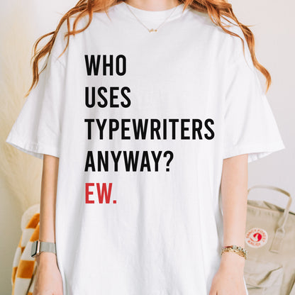 Who uses Typewriters Anyway Ew 22 Tshirt | Era Tour Outfit | Red Taylor Merch | TTPD shirt | Tortured Poets | Funny Swift Shirt | TS Fandom