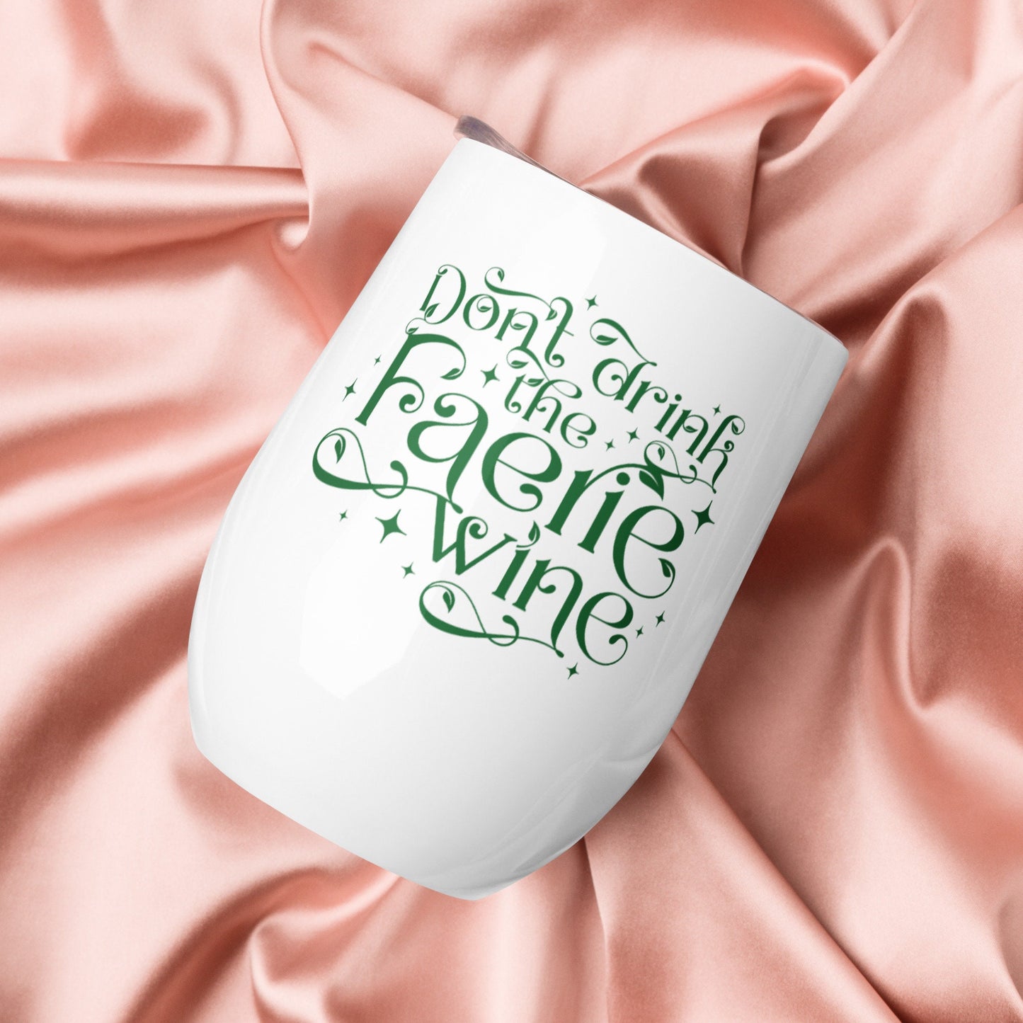 Don't Drink the Faerie Wine drink tumbler | Insulated Wine Glass | ACOTAR Fantasy Gift Idea | Fairy Wine Cup | Cottagecore Bookish Merch