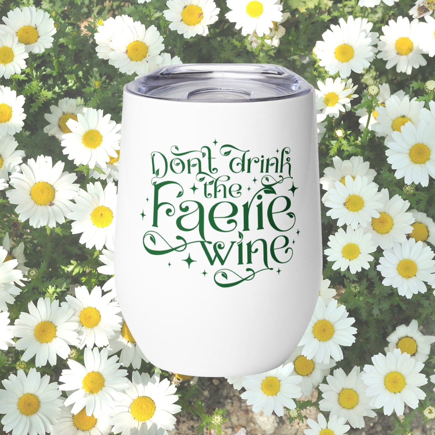 Don't Drink the Faerie Wine drink tumbler | Insulated Wine Glass | ACOTAR Fantasy Gift Idea | Fairy Wine Cup | Cottagecore Bookish Merch