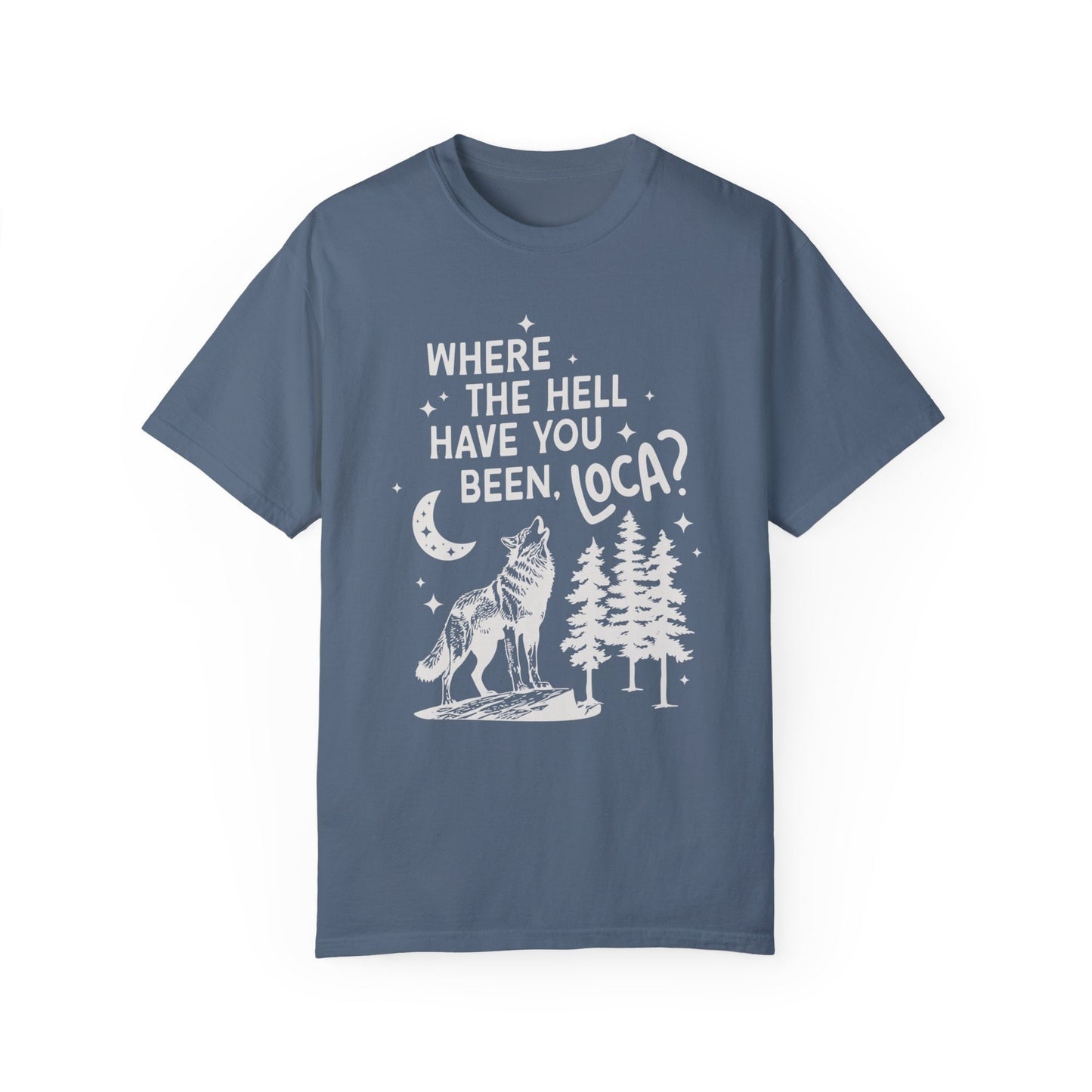 Where the hell have you been Loca Shirt | Vampire Saga Movie Tshirt | Team Jacob Team Edward Merch | Werewolf Forks Washington