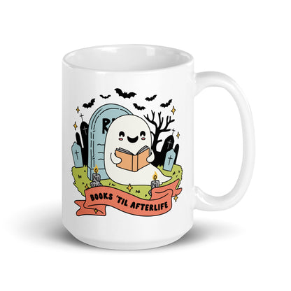 Books till After life Mug | Spooky Cute Halloween Coffee Cup | Cute Ghost Mug