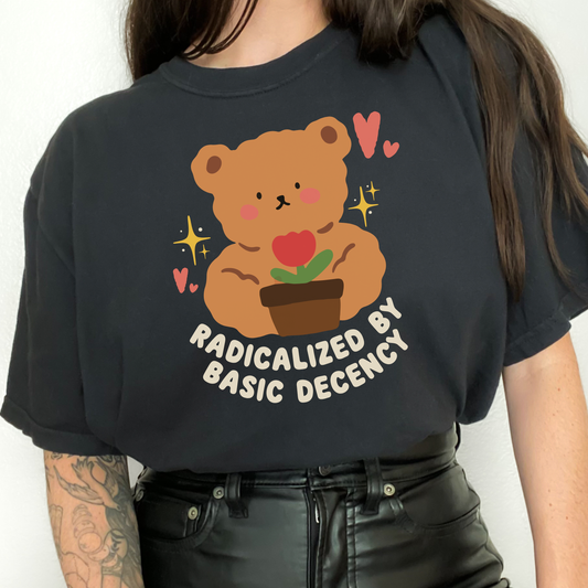 Radicalized by Basic Decency T Shirt